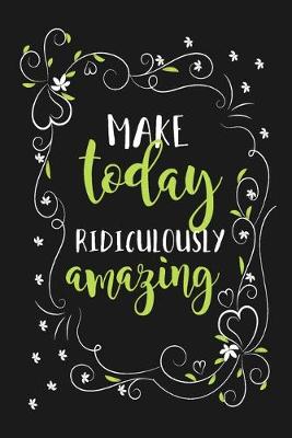 Book cover for Make Today Ridiculously Amazing