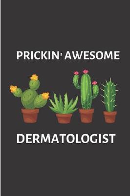 Book cover for Prickin' awesome dermatologist