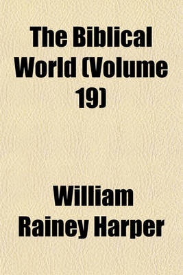 Book cover for The Biblical World (Volume 19)