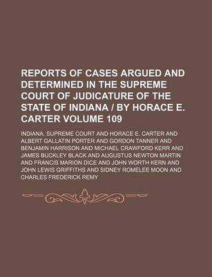 Book cover for Reports of Cases Argued and Determined in the Supreme Court of Judicature of the State of Indiana - By Horace E. Carter Volume 109