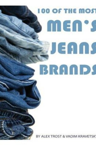 Cover of 100 of the Most Men's Jean Brands