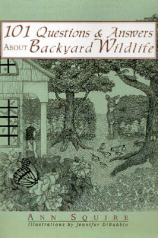 Cover of 101 Questions & Answers about Backyard Wildlife