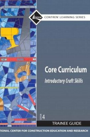 Cover of Core Curriculum Trainee Guide, 2009 Revision, Hardcover, plus NCCERconnect with eText -- Access Card Package