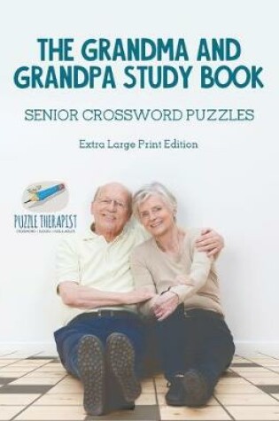 Cover of The Grandma and Grandpa Study Book Senior Crossword Puzzles Extra Large Print Edition