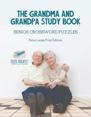 Book cover for The Grandma and Grandpa Study Book Senior Crossword Puzzles Extra Large Print Edition