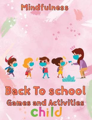 Book cover for Mindfulness Back To School Games And Activities Child