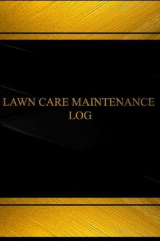 Cover of Lawn Care Maintenance (Log Book, Journal - 125 pgs, 8.5 X 11 inches)