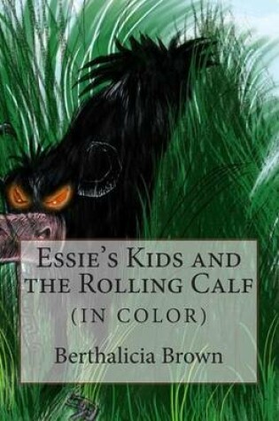 Cover of Essie's Kids and the Rolling Calf (IN COLOR)