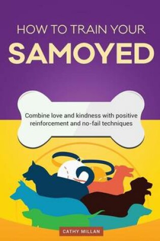 Cover of How to Train Your Samoyed (Dog Training Collection)