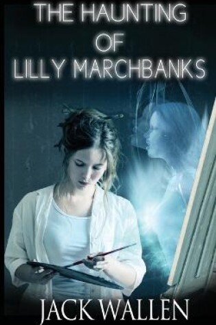 Cover of The Haunting of Lilly Marchbanks