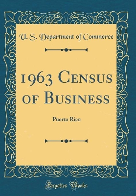 Book cover for 1963 Census of Business: Puerto Rico (Classic Reprint)