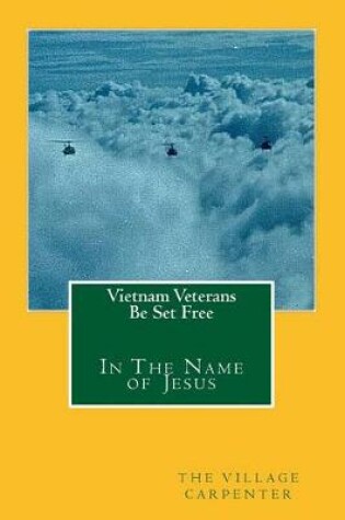 Cover of Vietnam Veterans Be Set Free In The Name Of Jesus