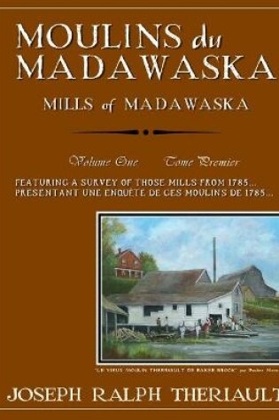 Cover of Moulins du Madawaska Tome Premier