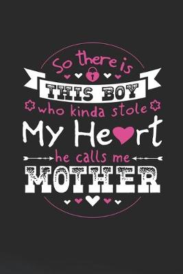 Book cover for So There's This Boy Who Kinda Stole My Heart He Calls Me Mother