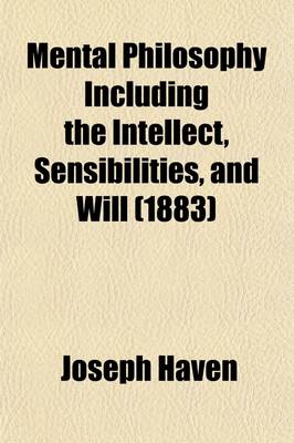 Book cover for Mental Philosophy Including the Intellect, Sensibilities, and Will