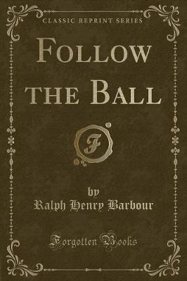 Book cover for Follow the Ball (Classic Reprint)