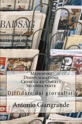 Book cover for Mediopoli Disinformazione Censura Ed Omerta Seconda Parte: Diffidare Dai Giornalisti