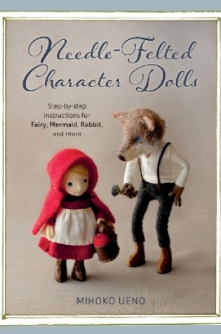 Cover of Needle-Felted Character Dolls