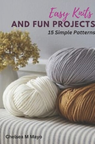 Cover of Easy Knits and Fun Projects