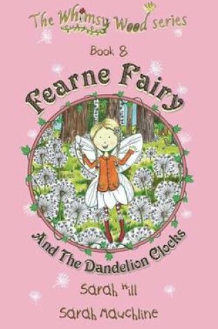 Cover of Fearne Fairy and the Dandelion Clocks - Book 8 in the Whimsy Wood Series (Paperback)