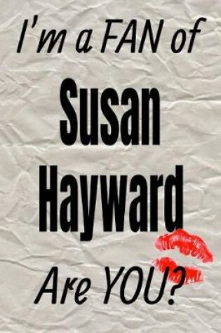 Cover of I'm a Fan of Susan Hayward Are You? Creative Writing Lined Journal