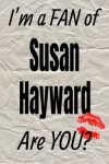 Book cover for I'm a Fan of Susan Hayward Are You? Creative Writing Lined Journal