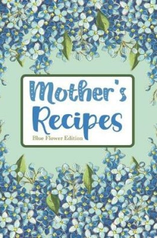 Cover of Mother's Recipes Blue Flower Edition