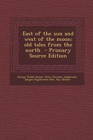Cover of East of the Sun and West of the Moon; Old Tales from the North