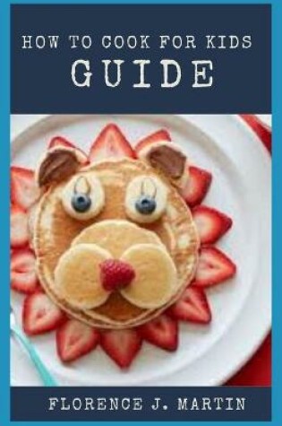Cover of How to Cook for Kids Guide