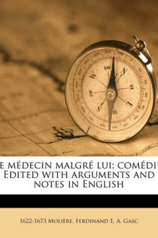 Cover of Le Medecin Malgre Lui; Comedie. Edited with Arguments and Notes in English