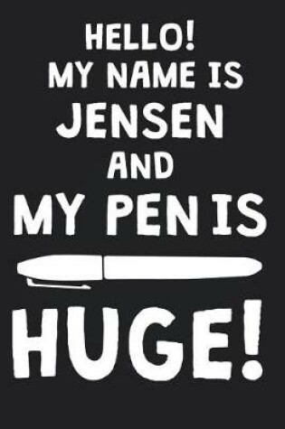 Cover of Hello! My Name Is JENSEN And My Pen Is Huge!