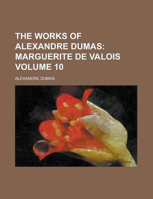 Book cover for The Works of Alexandre Dumas Volume 10