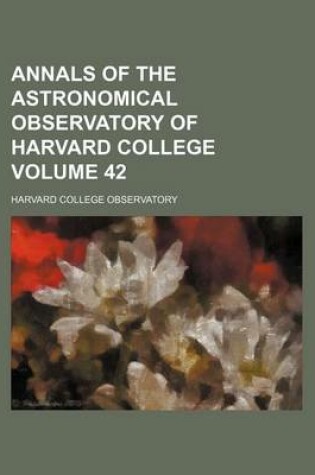 Cover of Annals of the Astronomical Observatory of Harvard College Volume 42