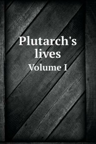 Cover of Plutarch's lives Volume I