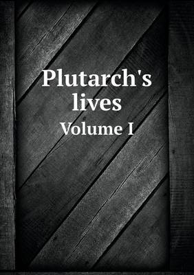 Book cover for Plutarch's lives Volume I