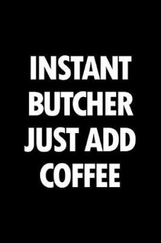 Cover of Instant Butcher Just Add Coffee