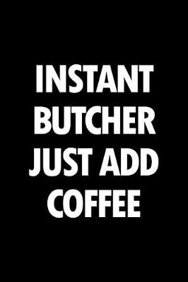 Book cover for Instant Butcher Just Add Coffee