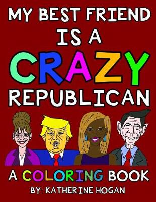 Book cover for My Best Friend (Female) Is a Crazy Republican