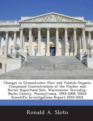 Book cover for Changes in Groundwater Flow and Volatile Organic Compound Concentrations at the Fischer and Porter Superfund Site, Warminster Township, Bucks County, Pennsylvania, 1993-2009