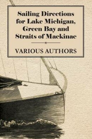 Cover of Sailing Directions For Lake Michigan, Green Bay And Straits Of Mackinac