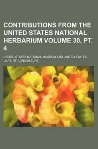 Cover of Contributions from the United States National Herbarium Volume 30, PT. 4