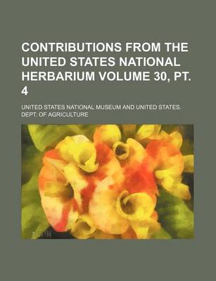 Book cover for Contributions from the United States National Herbarium Volume 30, PT. 4