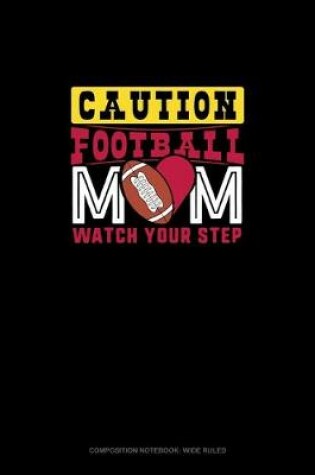 Cover of Caution Football Mom Watch Your Step