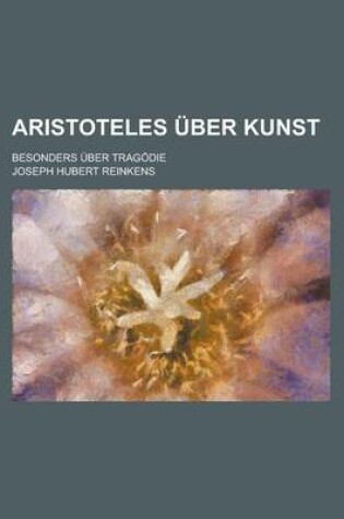 Cover of Aristoteles Uber Kunst; Besonders Uber Tragodie