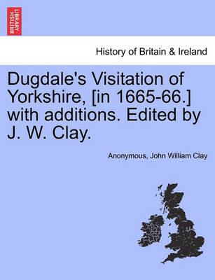 Book cover for Dugdale's Visitation of Yorkshire, [In 1665-66.] with Additions. Edited by J. W. Clay.