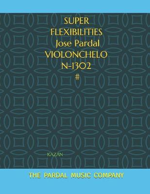 Book cover for SUPER FLEXIBILITIES Jose Pardal VIOLONCHELO N-1302 #