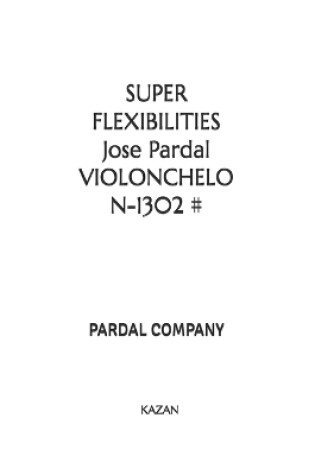 Cover of SUPER FLEXIBILITIES Jose Pardal VIOLONCHELO N-1302 #