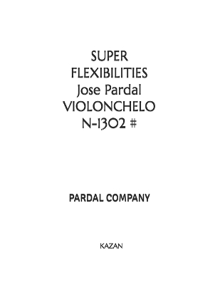 Book cover for SUPER FLEXIBILITIES Jose Pardal VIOLONCHELO N-1302 #