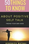 Book cover for 50 Things to Know about Positive Self Talk