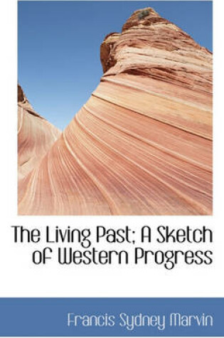 Cover of The Living Past; A Sketch of Western Progress